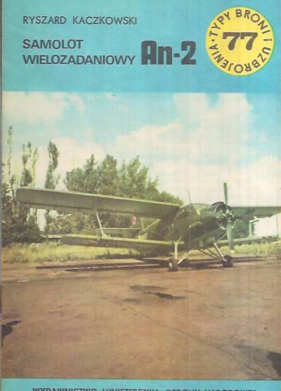 Ryszard Kaczkowski - Samolot wielozadaniowy An-2 (Typy broni i uzbrojenia 77)