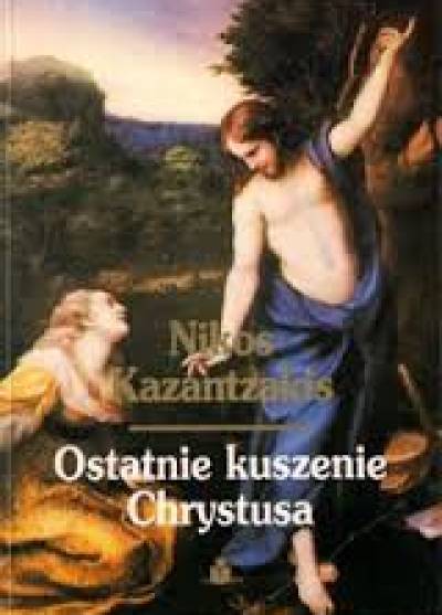 Nikos Kazatzakis - Ostatnie kuszenie Chrystusa