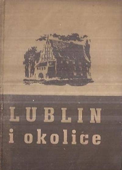 Wiktor BAzylewski - Lublin i okolice. przewodnik turystyczny (1952)