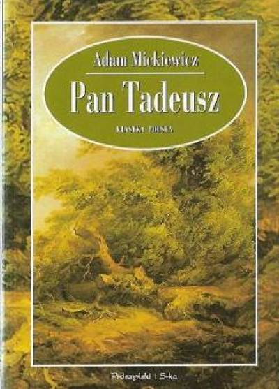 Adam Mickiewicz - Pan Tadeusz czyli ostatni zajazd na Litwie