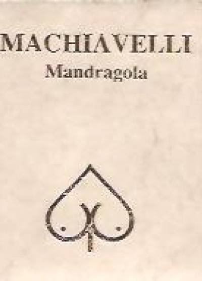 Nicolo Machiavelli - Mandragola czyli napój zapładniający