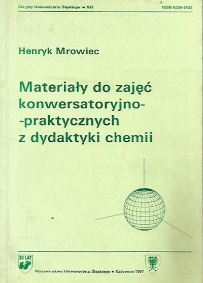 Henryk Mrowiec - Materiały do zajęć konwersatoryjno-praktycznych z dydaktyki chemii