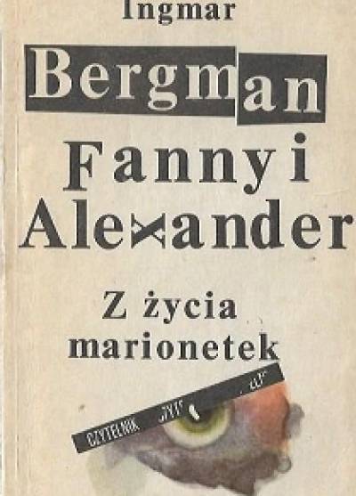 Ingmar Bergman - Fanny i Alexander / Z życia marionetek