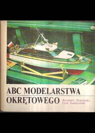 Dzięcielski, Staniszewski - ABC modelarstwa okrętowego