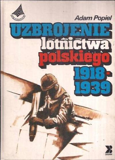 Adam Popiel - Uzbrojenie lotnictwa polskiego 1918-1939