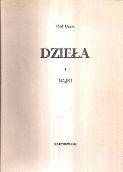 Józef Ligęza - Bajki (Dzieł tom I)