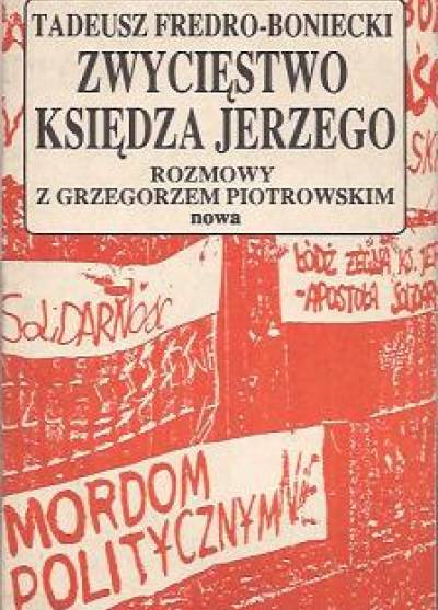 Tadeusz Fredro-Boniecki - Zwycięstwo księdza Jerzego. Rozmowy z Grzegorzem Piotrowskim