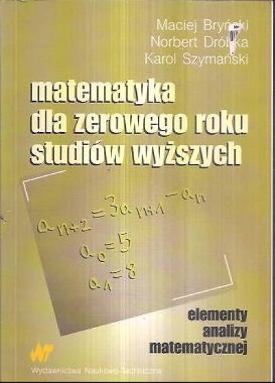 Bryński, Dróbka, Szymański - MAtematyka dla zerowego roku studiów wyższych. Elementy analizy matematycznej