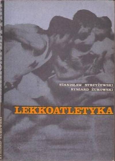 Stanisław Strzyżewski, Ryszard Żukowski - Lekkoatletyka. Poradnik metodyczny