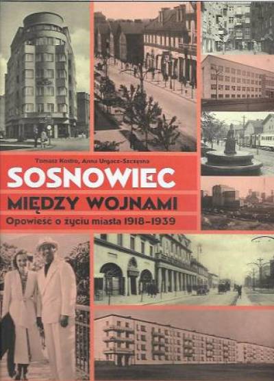 Kostro, Urgacz-Szczęsna - Sosnowiec między wojnami. Opowieść o życiu miasta 1918-1939 (książka - bez planu i płyty)