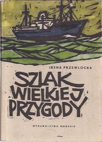 Irena Przewłocka - Szlak wielkiej przygody. Opowiadania [morskie] dla młodzieży