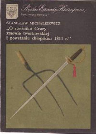 Stanisław Michalkiewicz - O rzeźniku Gracy, zmowie tworkowskiej i powstaniu chłopskim 1811