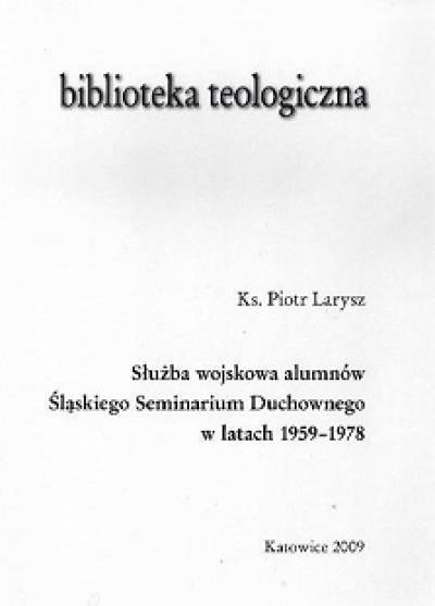 Piotr Larysz - Służba wojskowa alumnów Śląskiego Seminarium Duchownego w latach 1959-1978