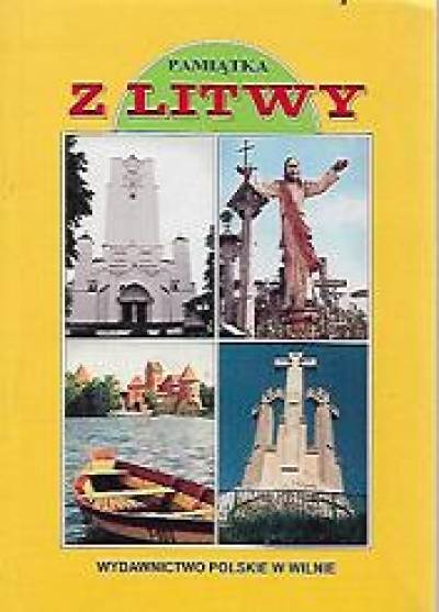 JAdwiga Kudirko - Pamiątka z Litwy. Szydłów - Góra Krzyży - Troki - Góra Trzykrzyska
