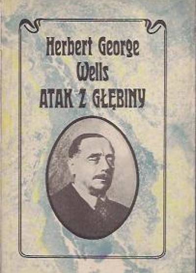 Herbert George Wells - W otchłani / Atak z głębiny