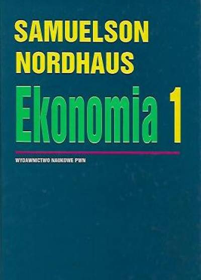 Samuelson, Nordhaus - Ekonomia. Tom 1.