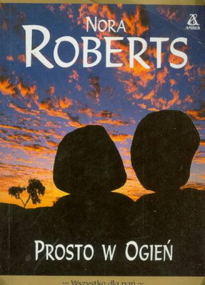 Nora Roberts - Prosto w ogień 