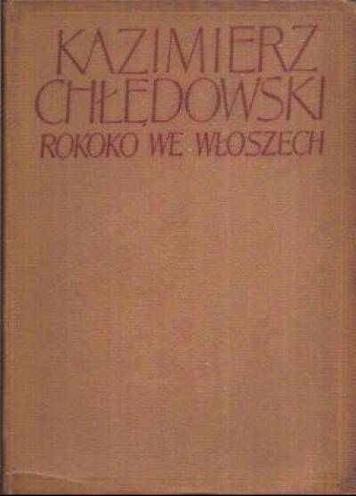 Kazimierz Chłędowski - Rokoko we Włoszech
