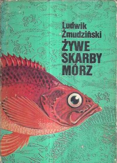 Ludwik Żmudziński - Żywe skarby mórz