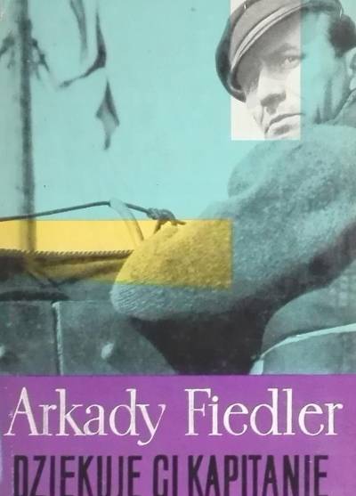 Arkady Fiedler - Dziękuję ci, kapitanie