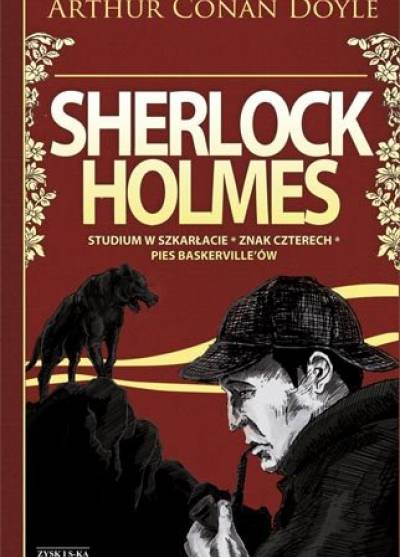 Arthur Conan Doyle - Sherlock Holmes. Studium w szkarłacie - Znak Czterech - Pies Baskerville`ów