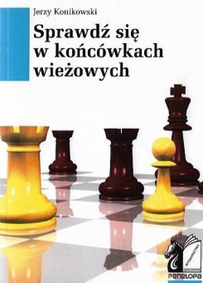 Jerzy Konikowski - Sprawdź się w końcówkach wieżowych