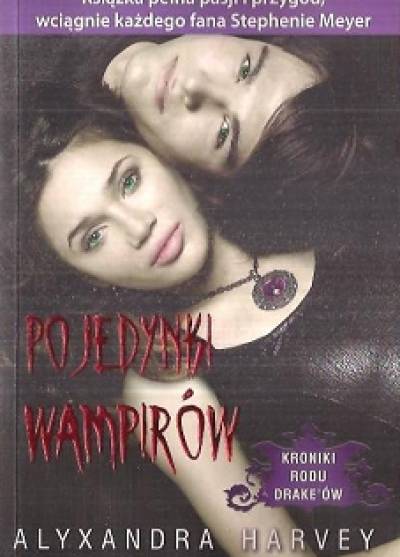 Alyxandra Harvey - Pojedynki wampirów (kroniki rodu Drake`ów)
