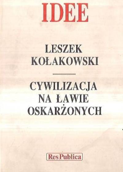 Leszek Kołakowski - Cywilizacja na ławie oskarżonych