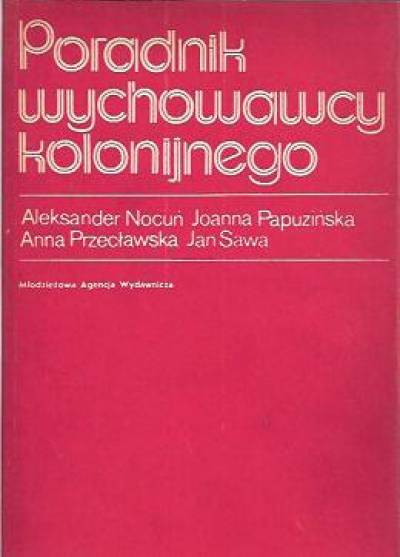 Nocuń, Papuzińska, Przecławska, Sawa - Poradnik wychowawcy kolonijnego