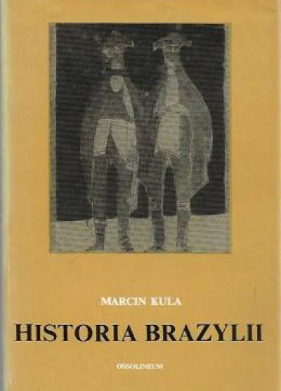 Marcin Kula - Historia Brazylii