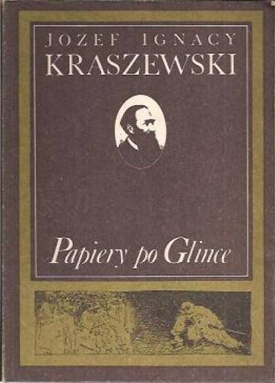 Józef Ignacy Kraszewski - Papiery po Glince