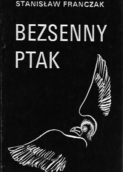 Stanisław Franczak - Bezsenny ptak