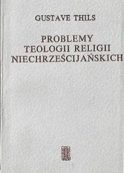 Gustave Thils - Problemy teologii religii niechrześcijańskich