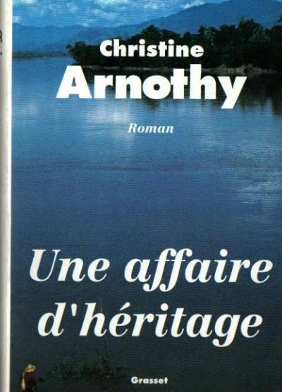 Christine Arnothy - Une affaire d`heritage