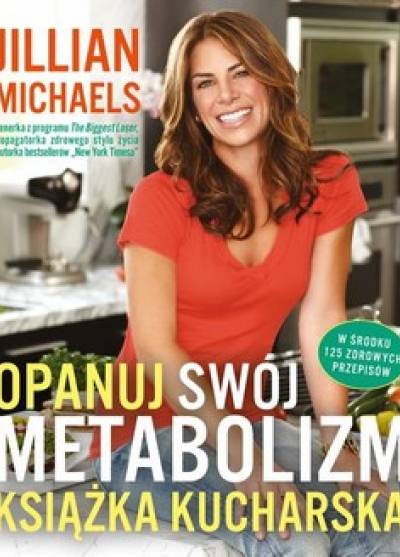 Jillian Michaels - Opanuj swój metabolizm. Książka kucharska