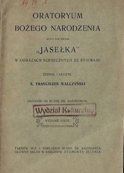 Franciszek Walczyński - Oratoryum Bożego Narodzenia czyli Jasełka w obrazach scenicznych ze śpiewami (1912)