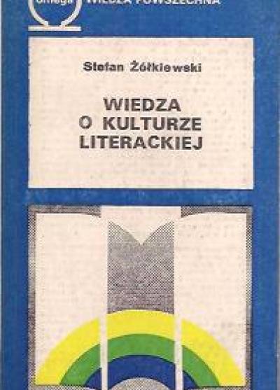 Stefan Żółkiewski - Wiedza o kulturze literackiej. Główne pojęcia