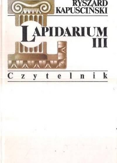 Ryszard Kapuściński - LApidarium III
