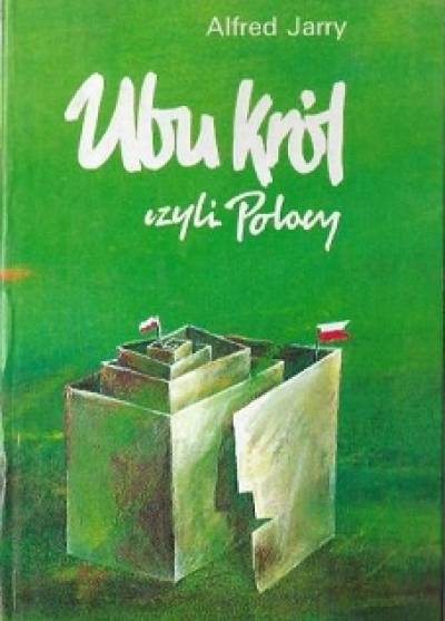 Alfred Jarry - Ubu król czyli Polacy