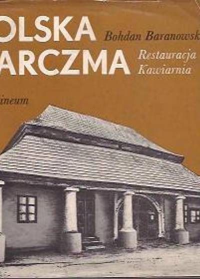 Bohdan Baranowski - Polska karczma, restauracja, kawiarnia