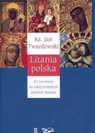 Jan Twardowski - Litania polska. 82 inwokacje do najsłynniejszych polskich Madonn