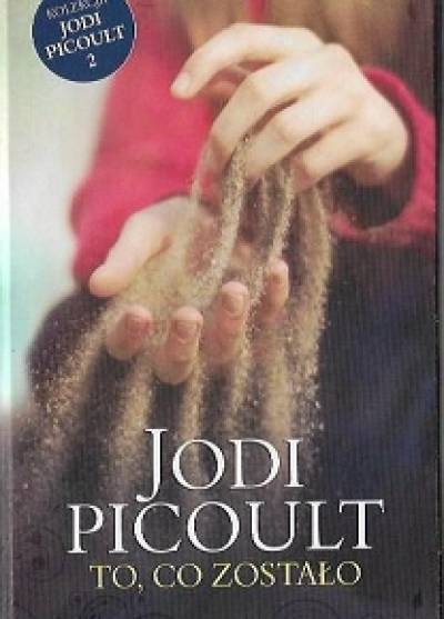 Jodi Picoult - To, co zostało
