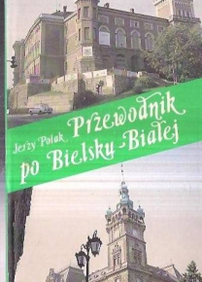 Jerzy Polak - Przewodnik po Bielsku-Białej