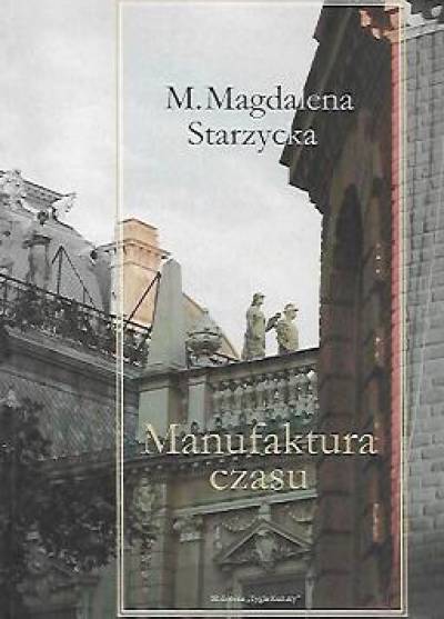 M. Magdalena Starzycka - Manufaktura czasu