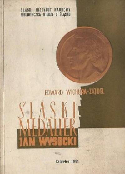 Edward Wichura-Zajdel - Śląski medalier Jan Wysocki