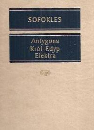 Sofokles - Antygona - Król Edyp - Elektra