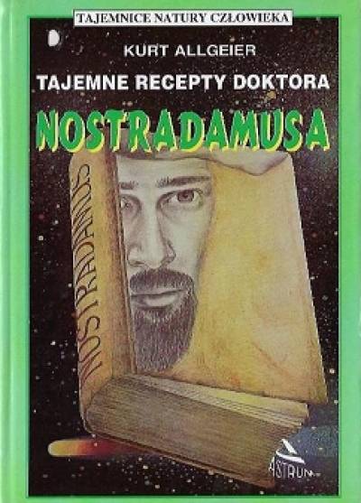 Kurt Allgeier - Tajemne recepty doktora Nostradamusa