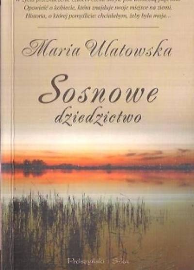 Maria Ulatowska - Sosnowe dziedzictwo