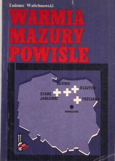 Tadeusz Walichnowski - Warmia - Mazury - Powiśle 1939-1945