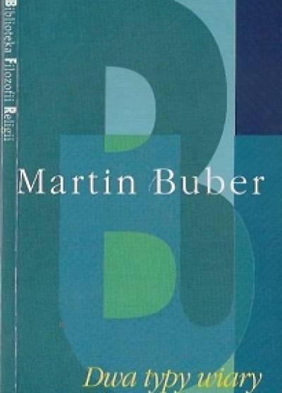 Martin Buber - Dwa typy wiary